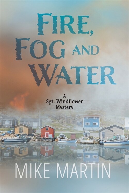 Fire, Fog and Water: Mike Martin (Paperback)