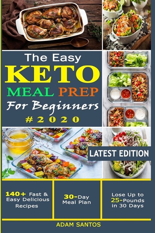 The Easy Keto Meal Prep For Beginners #2020: A Practical Guide to Health & Weight Loss with 140+ Fast & Easy Delicious Recipes and 30 Day Meal Plan -L (Paperback)