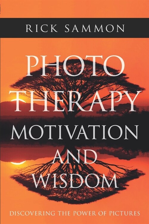 [중고] Photo Therapy Motivation and Wisdom: Discovering the Power of Pictures (Paperback)