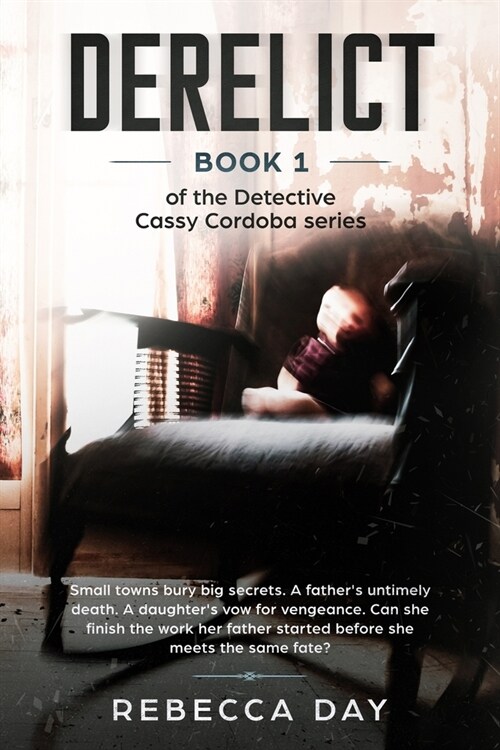 Derelict (paperback edition): Book 1 of the Detective Cassy Cordoba series (Paperback)