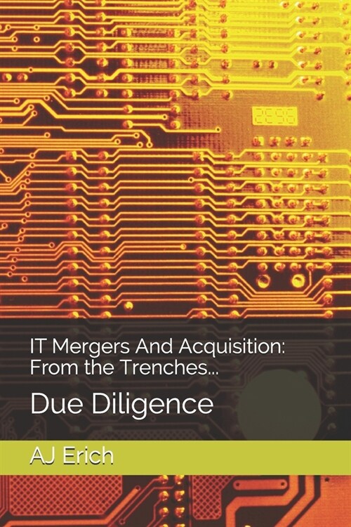 IT Mergers And Acquisition: From the Trenches...: Due Diligence (Paperback)