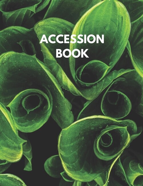 Accession Book: Plant Accession Journal to Track and Record Plant Entries (Paperback)