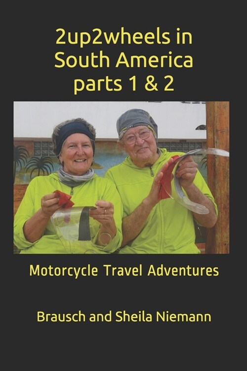 2up2wheels in South America, parts 1 & 2: Motorcycle Travel Adventures (Paperback)