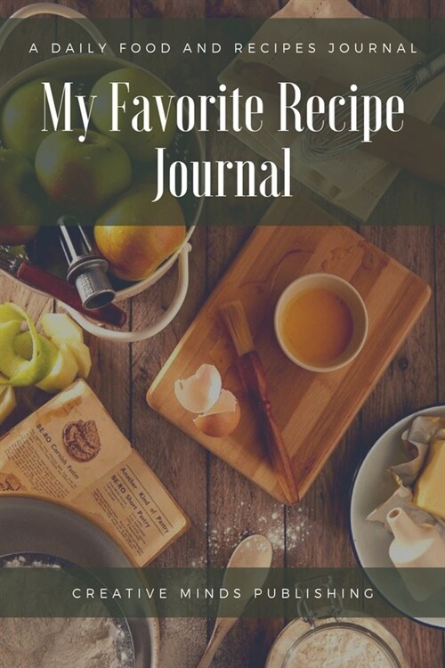 My Favorite Recipe Journal: A Recipe Journal For Your Special Recipes (Blank Recipe Journal/Food Cookbook, Recipe Book/Recipe Organizer, Blank Coo (Paperback)