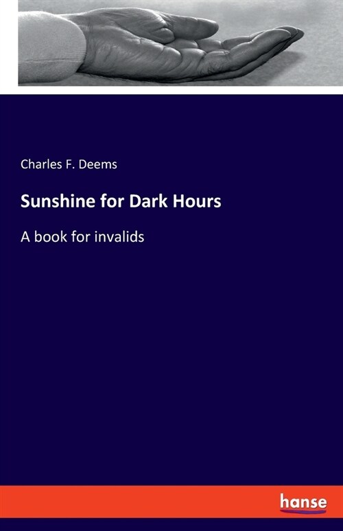 Sunshine for Dark Hours: A book for invalids (Paperback)