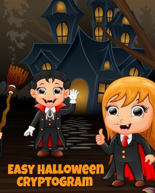 Easy Halloween Cryptogram: Cryptogram Puzzle Books For Kids With Answers - Crypto Grams For Families & Children - Perfect For Long Car Drives, Ai (Paperback)