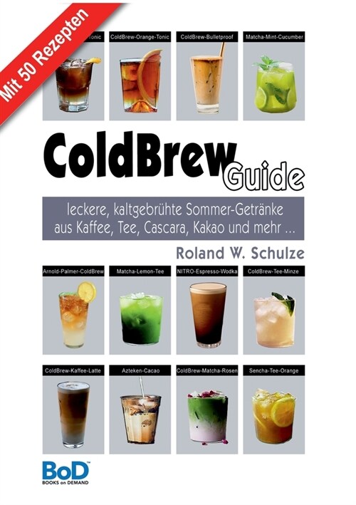 ColdBrew-Guide: leckere, kaltgebr?te Sommer-Getr?ke aus Kaffee, Tee, Cascara, Kakao und mehr ... (Paperback)