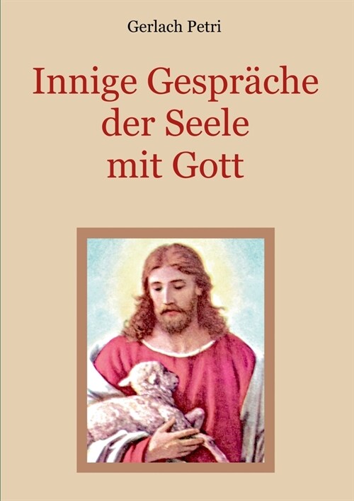 Innige Gespr?he der Seele mit Gott (Paperback)