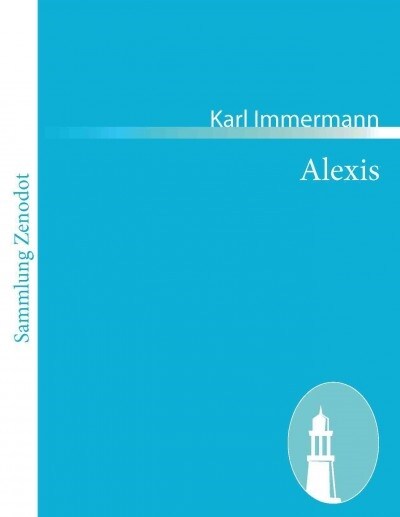 Alexis: Eine Trilogie (Paperback)