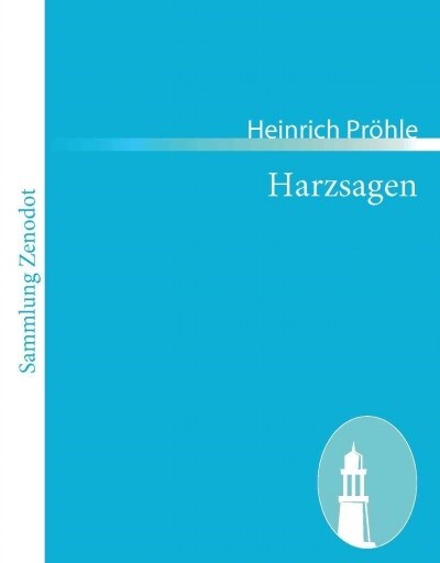 Harzsagen: zum Teil in der Mundart der Gebirgsbewohner (Paperback)