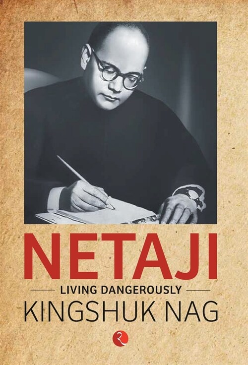 Netaji: Living Dangerously (Hardcover)