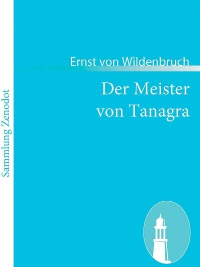 Der Meister von Tanagra: Eine K?stlergeschichte aus Alt-Hellas (Paperback)