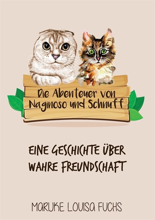 Die Abenteuer von Naginoso und Schnuff: Eine Geschichte ?er wahre Freundschaft (Paperback)