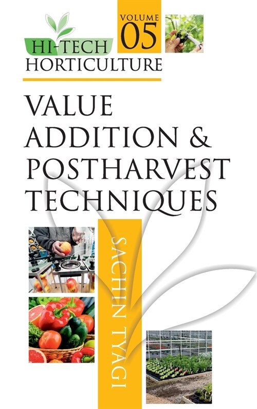 Hi-Tech Horticulture: Volume 5: Value Addition and Postharvest Techniques (Hardcover)