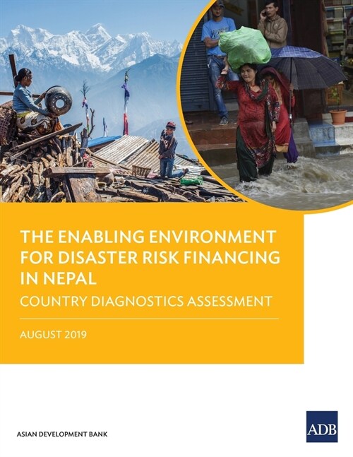 The Enabling Environment for Disaster Risk Financing in Nepal: Country Diagnostics Assessment (Paperback)