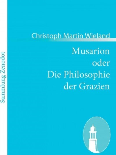 Musarion oder Die Philosophie der Grazien: Ein Gedicht in drei Buechern (Paperback)