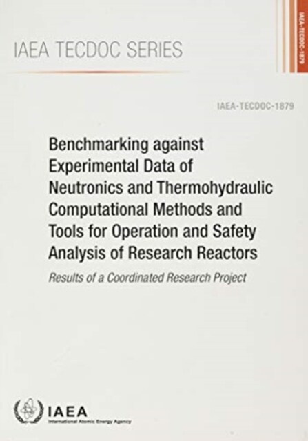 Benchmarking Against Experimental Data of Neutronics and Thermohydraulic Computational Methods and Tools for Operation and Safety Analysis of Research (Paperback)