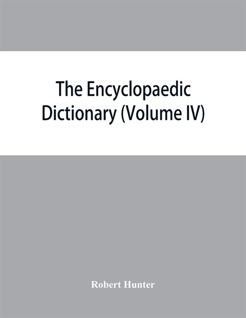 The Encyclopaedic dictionary; an original work of reference to the words in the English language, giving a full account of their origin, meaning, pron (Paperback)