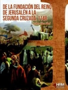 DE LA FUNDACION DEL REINO DE JERUSALEN A LA SEGUNDA CRUZADA, (Paperback)