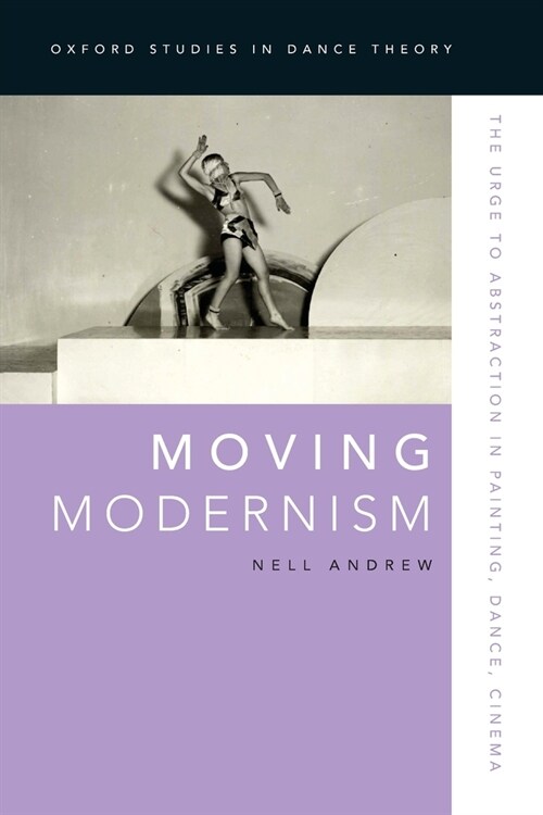 Moving Modernism: The Urge to Abstraction in Painting, Dance, Cinema (Paperback)
