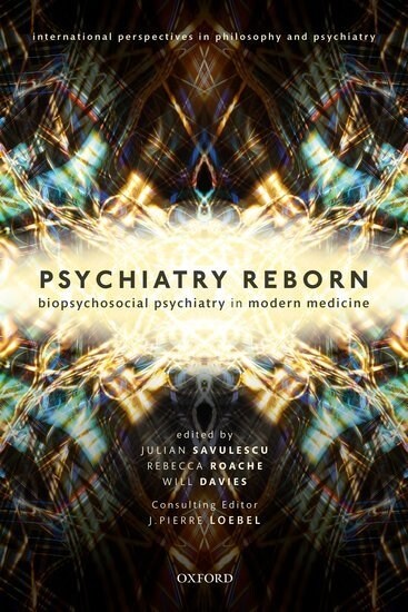 Psychiatry Reborn: Biopsychosocial psychiatry in modern medicine (Paperback)