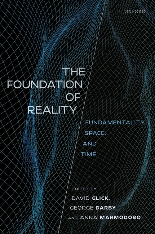 The Foundation of Reality : Fundamentality, Space, and Time (Hardcover)