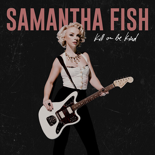 [수입] Samantha Fish - Kill Or Be Kind