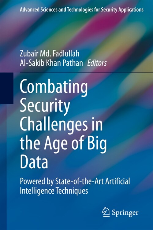 Combating Security Challenges in the Age of Big Data: Powered by State-Of-The-Art Artificial Intelligence Techniques (Hardcover, 2020)