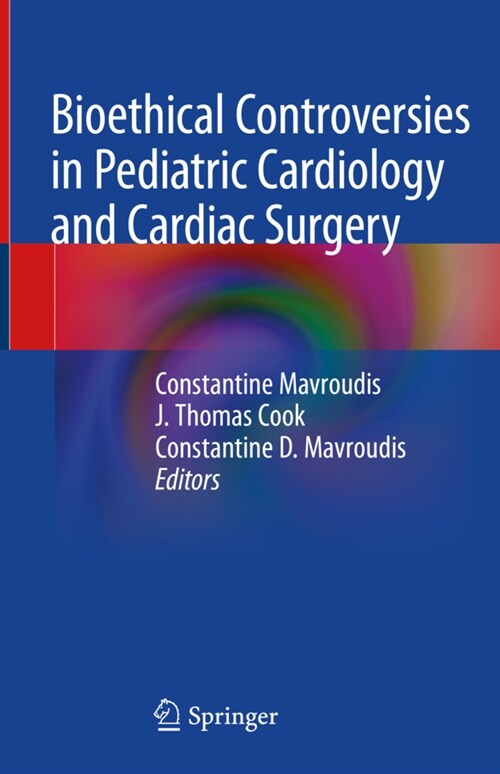 Bioethical Controversies in Pediatric Cardiology and Cardiac Surgery (Hardcover)