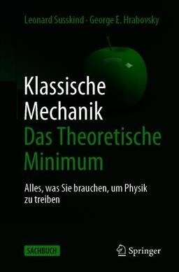 Klassische Mechanik: Das Theoretische Minimum: Alles, Was Sie Brauchen, Um Physik Zu Treiben (Paperback, 1. Aufl. 2020)