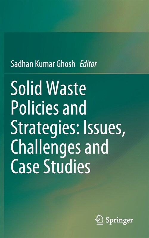 Solid Waste Policies and Strategies: Issues, Challenges and Case Studies (Hardcover)