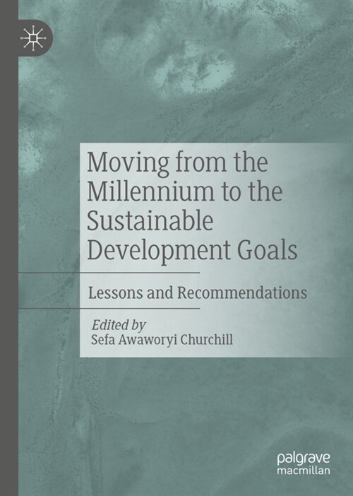 Moving from the Millennium to the Sustainable Development Goals: Lessons and Recommendations (Hardcover, 2020)