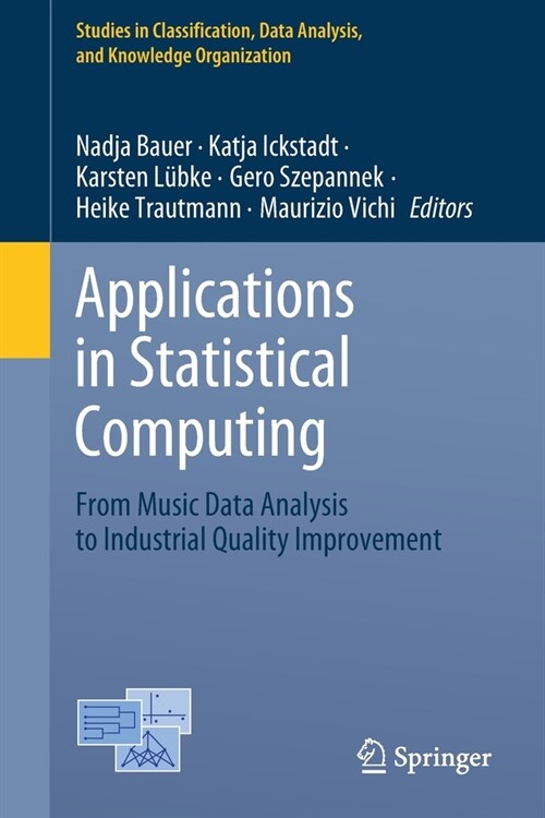 Applications in Statistical Computing: From Music Data Analysis to Industrial Quality Improvement (Paperback, 2019)