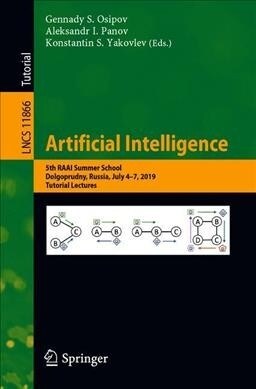 Artificial Intelligence: 5th Raai Summer School, Dolgoprudny, Russia, July 4-7, 2019, Tutorial Lectures (Paperback, 2019)