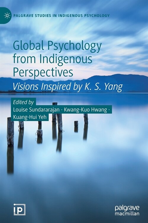 Global Psychology from Indigenous Perspectives: Visions Inspired by K. S. Yang (Hardcover, 2020)