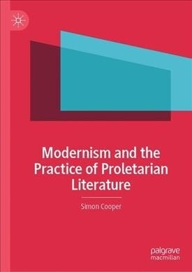 Modernism and the Practice of Proletarian Literature (Hardcover)