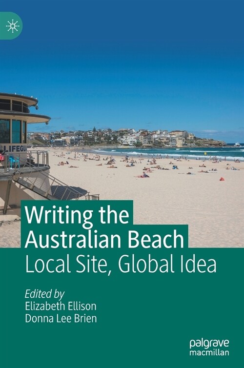 Writing the Australian Beach: Local Site, Global Idea (Hardcover, 2020)