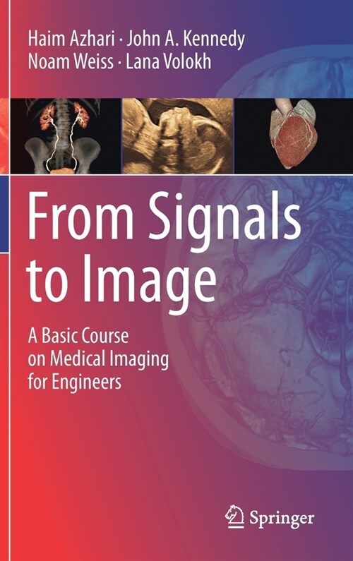 From Signals to Image: A Basic Course on Medical Imaging for Engineers (Hardcover, 2020)
