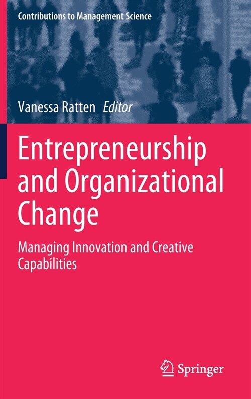 Entrepreneurship and Organizational Change: Managing Innovation and Creative Capabilities (Hardcover, 2020)