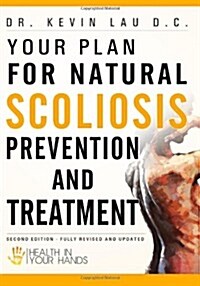 Your Plan for Natural Scoliosis Prevention and Treatment: Health in Your Hands (Second Edition) (Paperback)