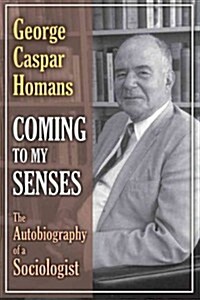 Coming to My Senses: The Autobiography of a Sociologist (Paperback)