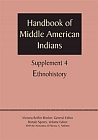 Supplement to the Handbook of Middle American Indians, Volume 4: Ethnohistory (Paperback)