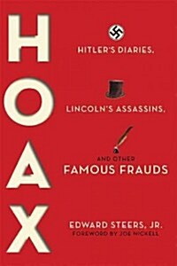 Hoax: Hitlers Diaries, Lincolns Assassins, and Other Famous Frauds (Hardcover)