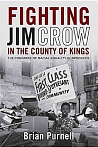 Fighting Jim Crow in the County of Kings: The Congress of Racial Equality in Brooklyn (Hardcover)