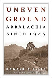 Uneven Ground: Appalachia Since 1945 (Paperback)