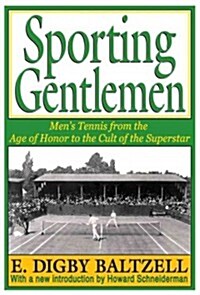 Sporting Gentlemen: Mens Tennis from the Age of Honor to the Cult of the Superstar (Paperback)