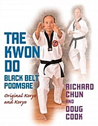 Tae Kwon Do Black Belt Poomsae: Original Koryo and Koryo (Paperback)