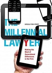 The Millennial Lawyer: Making the Most of Generational Differences in the Firm (Paperback)
