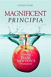 Magnificent Principia: Exploring Isaac Newtons Masterpiece (Hardcover)