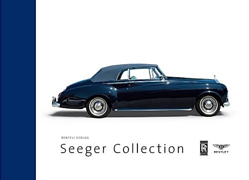 Motors Finest: Seeger Collection Rolls Royce-Bentley. Insights, History, Technology (Hardcover)
